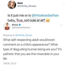She's still so cute today. Khloe Kardashian Claps Back At Non Fan Who Tweeted That Her Daughter Isn T Cute