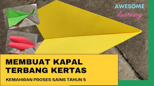 Proses hidup tumbuhan unit 5 : Kemahiran Proses Sains Tahun 5 Membuat Kapal Terbang Kertas Youtube