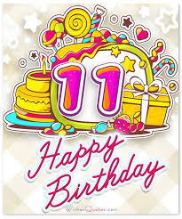 Happy Birthday Wishes For 15 Year Old Boy Happy 11th Birthday Wishes For 11 Year Old Boy Or Girl Happy 11th Birthday Old Birthday Cards Birthday Boy Quotes