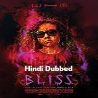 A brilliant painter facing the worst creative block of her life turns to anything she can to complete her masterpiece, spiraling into a hallucinatory hellscape of drugs, sex, and murder in the sleazy underbelly of los angeles. Bliss Hindi Dubbed Full Movie Watch Online Free Cloudy Pk