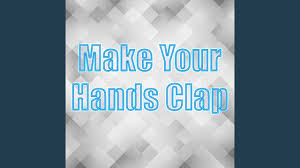 Check spelling or type a new query. Make Your Hands Clap Youtube
