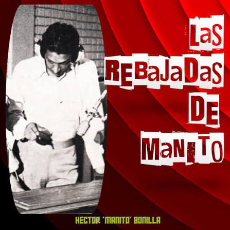 Las Rebajadas de Manito - Album by Hector Manito Bonilla | Spotify