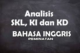 Sasaran kurikulum 2013 dituangkan dalam standar kompetensi lulusan (skl). Analisis Skl Ki Dan Kd Bahasa Inggris Peminatan Sma Tahun 2021 Rpp 1 Lembar
