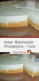 Lecker Waldmeister Philadelphia Torte Philadelphia Torte Lecker Lebensmittel Essen