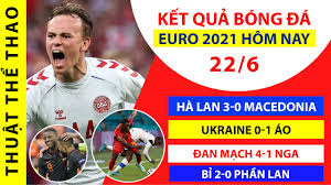 Top 4 kết quả đáng chú ý vl world cup khu vực châu âu. Káº¿t Quáº£ Bong Ä'a Euro 2021 Hom Nay 22 6 Ha Lan 3 0 Macedonia Bá»‰ 2 0 Pháº§n Lan Ä'an Máº¡ch 4 1 Nga Youtube