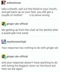 Ginger Ale Official In Tumblr Has The Same Energy As The Wendy S Official Account In Twitter In 2020 Funny Memes Memes Funny Tumblr Posts