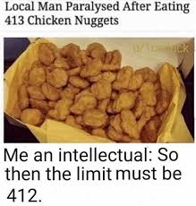 Fastest time to eat 500 g of cranberry sauce. Dopl3r Com Memes Local Man Paralysed After Eating 413 Chicken Nuggets U 1ce Uck Me An Intellectual So Then The Limit Must Be 412