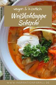 Ich Zeige Dir Ein Veganes Rezept Fur Die Russische Weisskohlsuppe Schtschi Sie Ist Ideal Zum Mittagessen Rezepte Abendessen Rezepte Suppen Rezept Vegetarisch