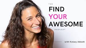 Find Your Awesome Podcast — Kelsey Abbott
