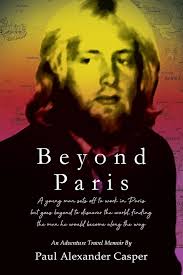 Beyond Paris: A young man sets off to work in Paris but goes beyond to  discover the world, finding the man he would become along the way: Casper,  Paul Alexander: 9781499905526: Amazon.com: