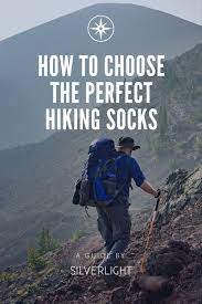How To Choose The Perfect Hiking Socks Hiking Socks Best Hiking Backpacks Hiking Tips