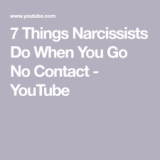 7 Things Narcissists Do When You Go No Contact Youtube Narcissist No Contact Narcissistic Sociopath