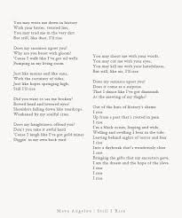 Maya Angelou Still I Rise We Read This In School Still I Rise Poem Still I Rise Poetry Inspiration
