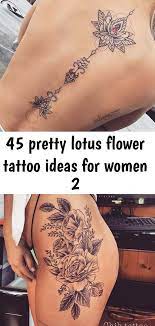 45 Pretty Lotus Flower Tattoo Ideas For Women 2 Tattoos Flower Tattoos Side Thigh Tattoos