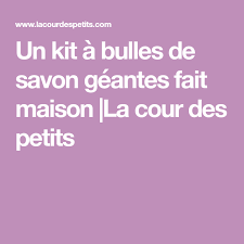 Un Kit A Bulles De Savon Geantes Fait Maison Bulle De Savon Savon Fait Maison