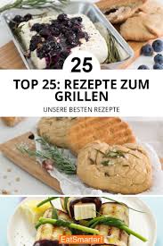 Unsere 25 Besten Rezepte Fur Grillmeister Rezepte Grillen Rezepte Und Gesunde Rezepte