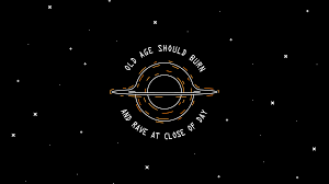 Dylan Thomas Do Not Go Gentle Into That Good Night Interstellar An Interstellar Themed Minimalist Wallpaper I Made Today Minimalist Wallpaper Interstellar Astronomy Tattoo