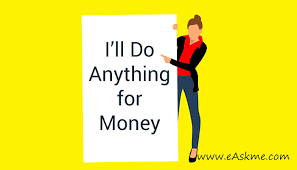 They'll do anything for you! What Can You Do For Money I Ll Do Anything For Money Easkme How To Ask Me Anything Learn Blogging Online