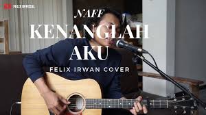 Kenanglah Aku Naff Felix Irwan Cover Youtube