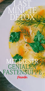 Rezept Fastensuppe Fur Ein Last Minute Detox Freundin De Fastensuppe Basische Ernahrung Rezepte Gesund Kochen Rezepte