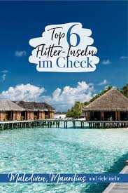 Die Top 6 Flitter Inseln Im Check Heiraten Mit Braut De Flitterwochen Insel Flitterwochen Flitterwochen Orte