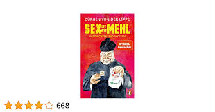 Sex ist wie Mehl: Geschichten und Glossen - Neues vom  SPIEGEL-Bestsellerautor : Lippe, Jürgen von der: Amazon.de: Bücher