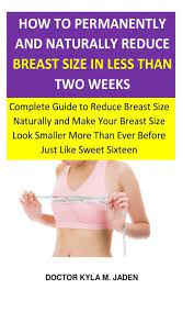 Check spelling or type a new query. How To Permanently And Naturally Reduce Breast Size In Less Than Two Weeks Complete Guide To Reduce Breast Size Naturally Make Your Breast Size More Than Ever Before Just Like
