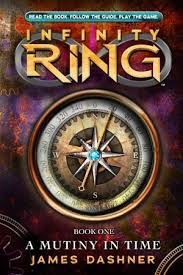 Infinity Ring A Mutiny In Time Is The First Of A Series By Ya Author James Dashner Out August 28th James Dashner Infinity Ring Book 1