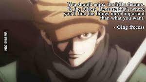 It brought some tears to my eyes when he said that line. A Beautiful Quote From Ging Freecss From Hunter X Hunter Ging Freecss Hunter X Hunter Hunter