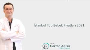 istanbul tup bebek fiyatlari 2021 guncel bilgiler op dr sertan aksu