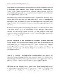 3 menjelang penaklukan portugis, melaka menjadi sebuah kota yang besar yang mempunyai jumlah penduduk yang dianggarkan sekitar 100 000 hingga 200 000 orang 3, dan mempunyai sebanyak 84 bahasa yang dipertuturkan dan setiap satunya berbeza. Masyarakat Portugis