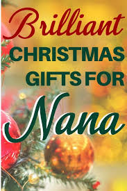 Nana Gift Ideas 25 Awesome Gifts That Will Make You Nana S Favorite Nana Gifts Nana Christmas Gifts Cool Gifts For Teens