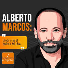 Alberto Marcos: "El editor es el padrino del libro"