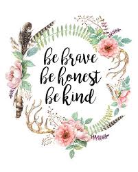 Printable Be Brave Be Honest Be Kind Quote Print Inspirational Etsy Floral Quotes Kindness Quotes Quote Prints