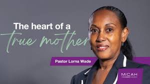 The heart of a true mother. By Pastor Lorna Wade