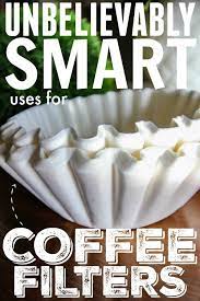 Other uses for coffee filters include: Unbelievably Smart Ways To Use Coffee Filters Around The House The Creek Line House