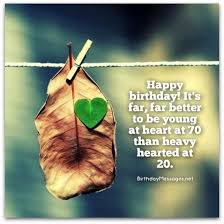 A birthday is a very special day and with the pleasant. 70th Birthday Wishes Birthday Messages For 70 Year Olds