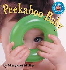 Peekaboo Baby A Book By Margaret Miller