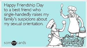 Every 8 june it's time to remember our friends and give them respect. Funny Friendship Someecards For National Best Friend Day Happy Friendship Day Friendship Humor Friendship Day Cards