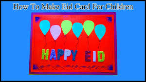 The kids and i love card making.as i have a rather pragmatic streak, i find that making cards for relatives and friends is a great way to have a creative session with the children and to have a good use for the resulting craft.we do keep a lot of artwork, but we can't keep everything. How To Make Easy Eid Mubarak Card For Your Children Sab Kuchh Banao Jano Youtube