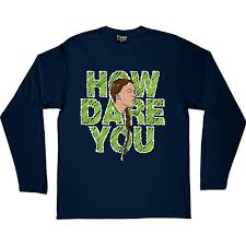 Check spelling or type a new query. Greta Thunberg How Dare You Navy Blue Long Sleeved T Shirt Fruugo De