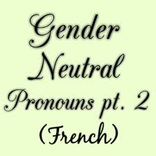 French Gender Neutral Pronouns Tumblr