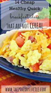 14 Cheap Healthy Quick Breakfast Ideas That Are Not Cereal Quick Healthy Meals Quick Healthy Breakfast Easy Healthy Breakfast