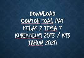 Check spelling or type a new query. Download Contoh Soal Pat Kelas 2 Tema 7 K13 Tahun 2020 Beritapppk Com