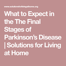 Maybe you would like to learn more about one of these? What To Expect In The The Final Stages Of Parkinson S Disease Solutions For Living At Home Parkinsons Parkinsons Disease Parkinson S Disease