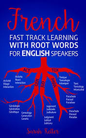 To improve your vocabulary quickly, make an effort to learn at least one new word every single day. French Fast Track Learning With Root Words For English Speakers Boost Your French Vocabulary With Latin And Greek Roots Learn One Root And You Ll Learn Many Words In French English Edition Ebook