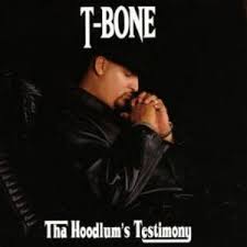 Submitted 2 years ago by bgates275. T Bone Tha Hoodlum S Testimony Lyrics And Tracklist Genius