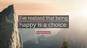 Maybe you would like to learn more about one of these? Angelina Jolie Quote I Ve Realized That Being Happy Is A Choice