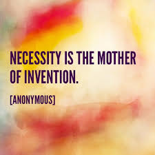 Necessity Is The Mother Of Invention Anonymous Quotes To Live By Walter Lippmann Best Quotes