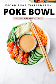 Vegan Watermelon Tuna Poke Bowl About Annella Rezept Have Time